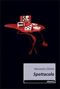 Spettacolo - Alessandro Ziliotto - copertina