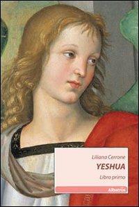 Yeshua. Libro primo - Liliana Cerrone - copertina