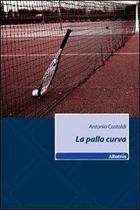 La palla curva - Antonio Castaldi - copertina