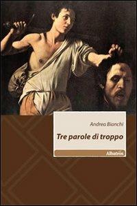 Tre parole di troppo - Andrea Bianchi - copertina