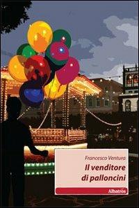 Il venditore di palloncini - Francesco Ventura - copertina