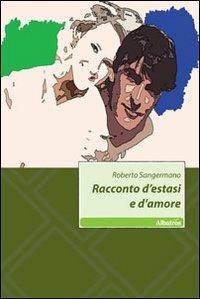 Racconto d'estasi e d'amore - Roberto Sangermano - copertina