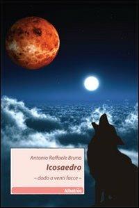 Icosaedro. Dado a venti facce - Antonio R. Bruno - copertina