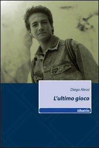 L' ultimo gioco - Diego Alessi - copertina