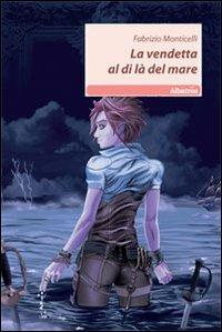 La vendetta la di là del mare - Fabrizio Monticelli - copertina