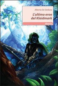 L' ultimo eroe del Klaidmark - Alberto De Stefano - copertina