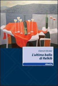 L' ultimo ballo di Relkib - Dietrich Bickler - copertina
