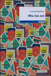Mio, tuo, suo - Caterina Battilana - copertina