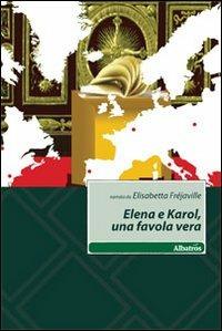 Elena e Karol, una favola vera - Elisabetta Fréjaville - copertina