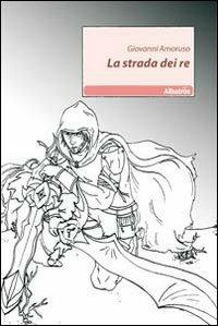La strada dei re - Giovanni Amoruso - copertina