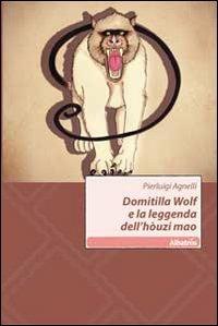 Domitilla Wolf e la leggenda dell'hòuzi mao - Pierluigi Agnelli - copertina