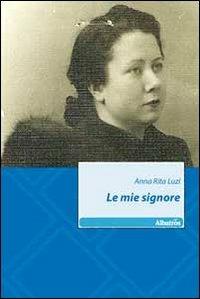 Le mie signore - Anna R. Luzi - copertina