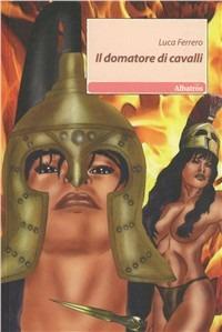 Il domatore di cavalli - Luca Ferrero - copertina