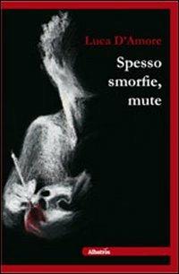 Spesso smorfie, mute - Luca D'Amore - copertina