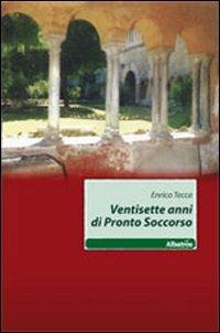 Ventisette anni di pronto soccorso - Enrico Tecca - copertina