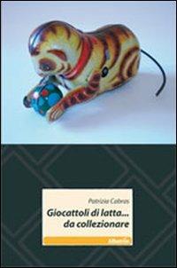 Giocattoli di latta... da collezionare - Patrizia Cabras - copertina