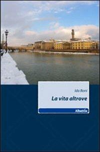 La vita altrove - Ida Boni - copertina