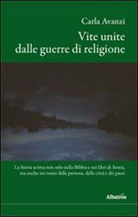 Vite unite dalle guerre di religione - Carla Avanzi - copertina