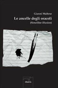 Le ancelle degli oracoli (Simelilor illusion) - Gianni Maltese - copertina