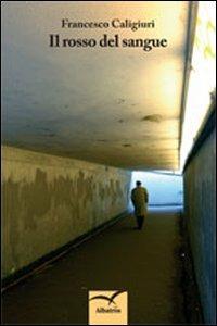 Il rosso del sangue - Francesco Caligiuri - copertina