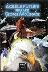 Aquile future remake - George McGeorge - copertina