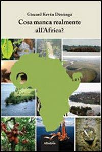 Cosa manca realmente all'Africa? - Giscard K. Dessinga - copertina