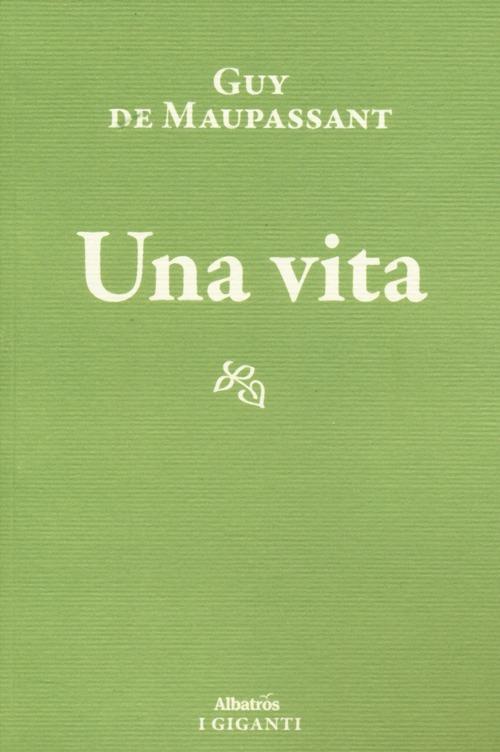 Una vita - Guy de Maupassant - copertina