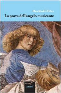 La prova dell'angelo musicante - Maurilio De Felice - copertina