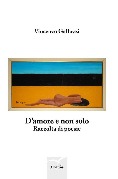 D'amore e non solo - Vincenzo Galluzzi - copertina