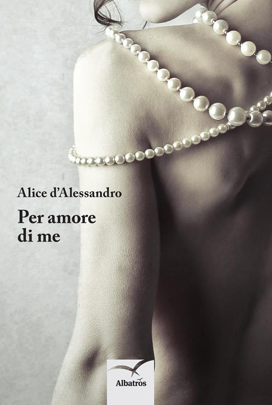 Per amore di me - Alice D'Alessandro - copertina