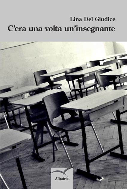 C'era una volta un'insegnante - Lina Del Giudice - copertina