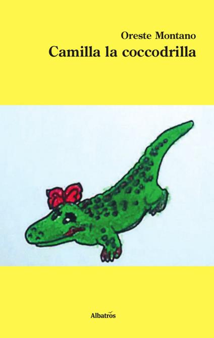 Camilla la coccodrilla - Oreste Montano - copertina