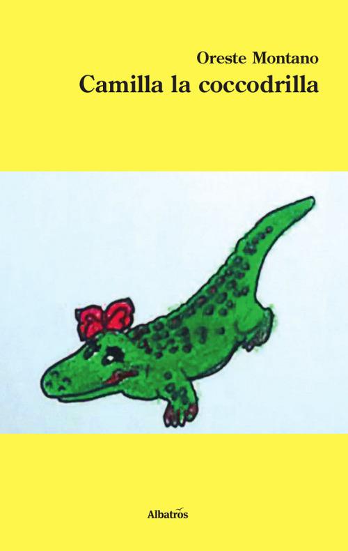 Camilla la coccodrilla - Oreste Montano - copertina
