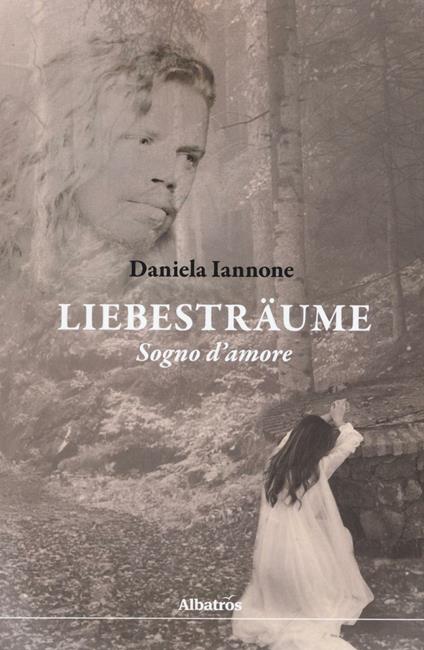 Liebesträume. Sogno d'amore - Daniela Iannone - copertina