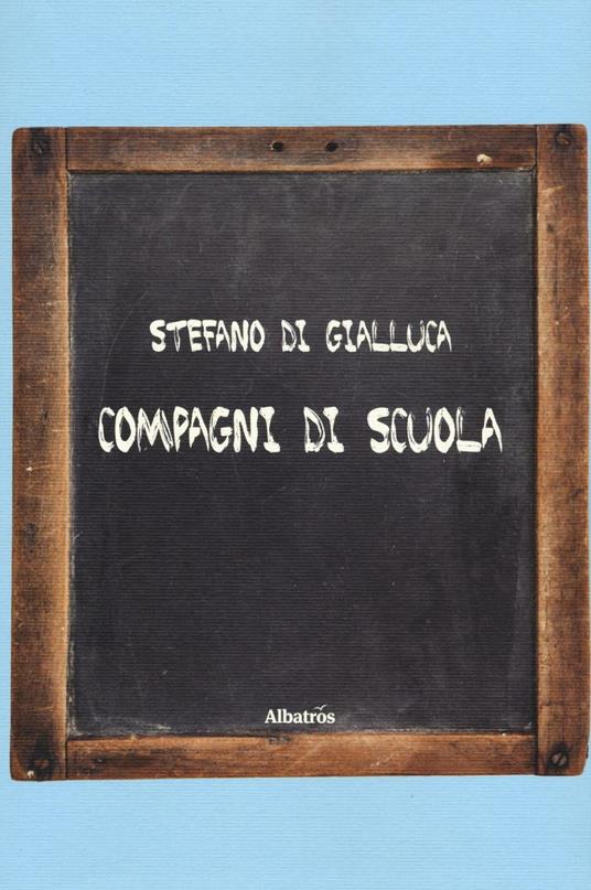 Compagni di scuola - Stefano Di Gialluca - copertina