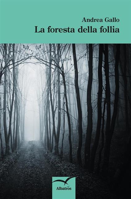 La foresta della follia - Andrea Gallo - ebook