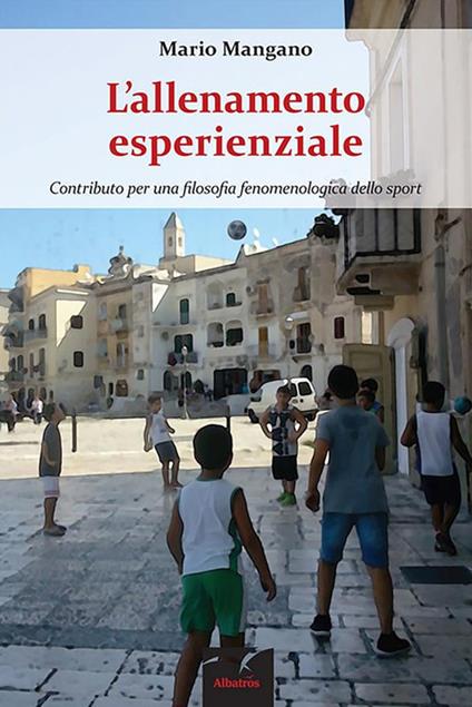 L' allenamento esperienziale. Contributo per una filosofia fenomenologica dello sport - Mario Mangano - ebook