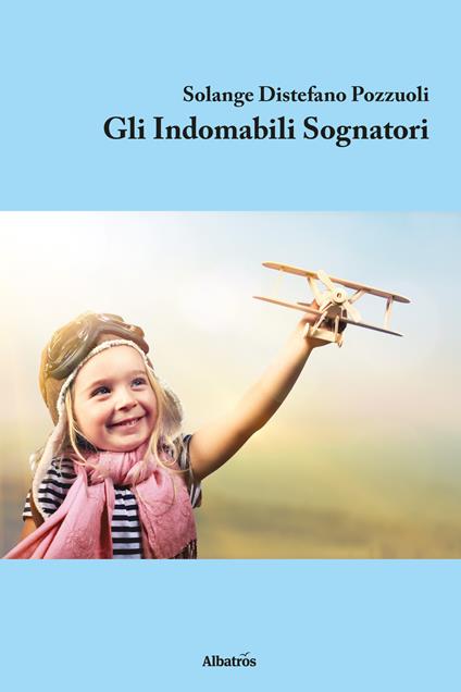 Gli indomabili sognatori - Solange Distefano Pozzuoli - copertina