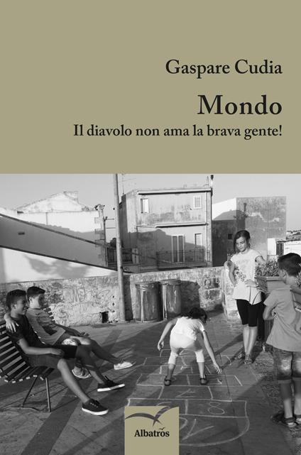 Mondo. Il diavolo non ama la brava gente! - Gaspare Cudia - copertina