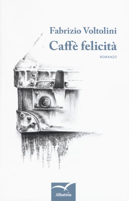 Caffè felicità - Fabrizio Voltolini - copertina