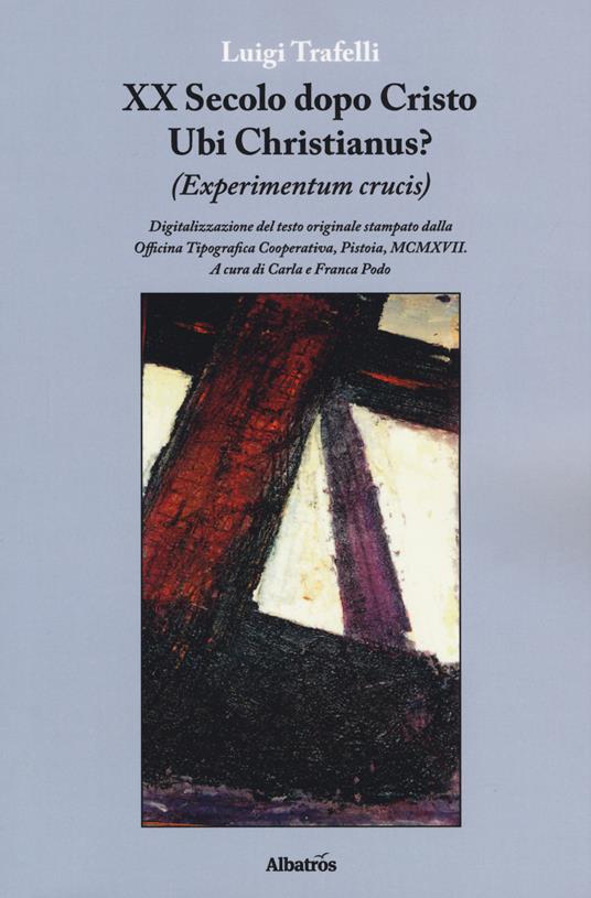 XX secolo dopo Cristo. Ubi Christianus? (Experimentum crucis) - Luigi Trafelli - copertina
