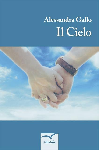 Il cielo - Alessandra Gallo - ebook