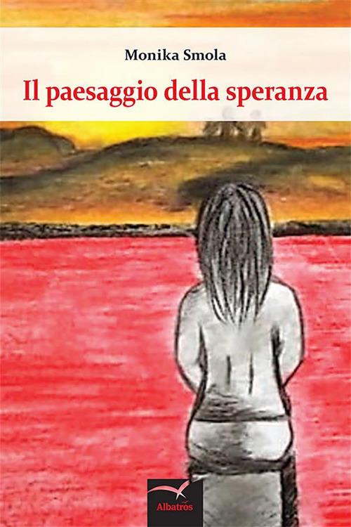 Il paesaggio della speranza - Monika Smola - ebook