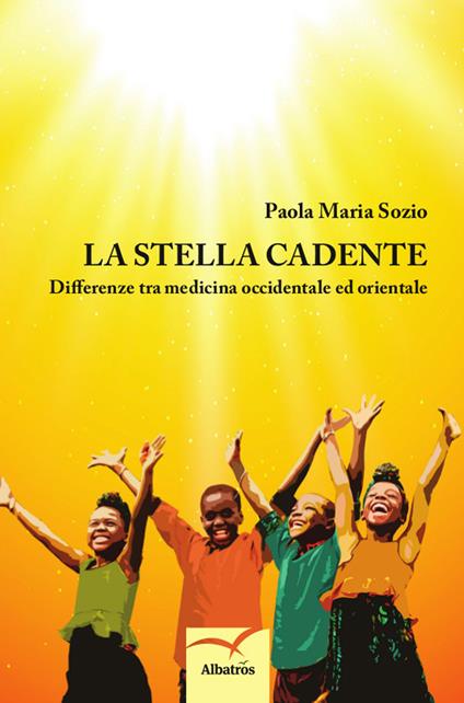 La stella cadente. Differenze tra medicina occidentale ed orientale - Paola Maria Sozio - copertina