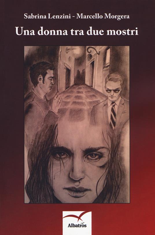 Una donna tra due mostri - Sabrina Lenzini,Marcello Morgera - copertina
