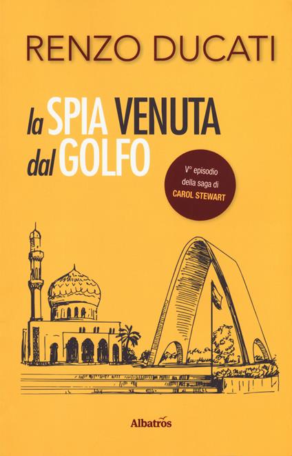 La spia venuta dal golfo. V episodio della saga di Carol Stewart - Renzo Ducati - copertina