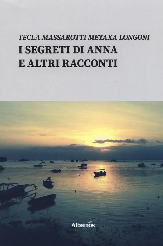 I segreti di Anna e altri racconti - Tecla Massarotti Longoni - copertina