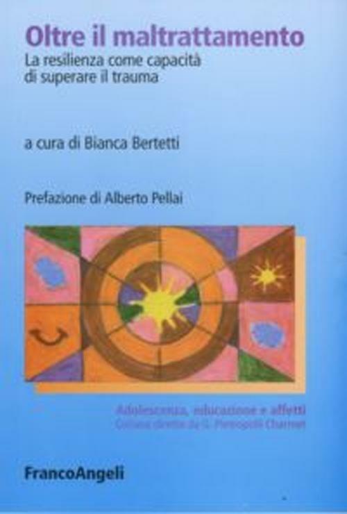 Oltre il maltrattamento. La resilienza come capacità di superare il trauma - copertina