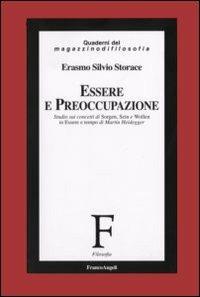 Essere e preoccupazione. Studio sui concetti di Sorgen, Sein e Wollen in «Essere e tempo» di Martin Heidegger - Erasmo Silvio Storace - copertina