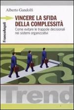 Vincere la sfida della complessità. Come evitare le trappole decisionali nei sistemi organizzativi